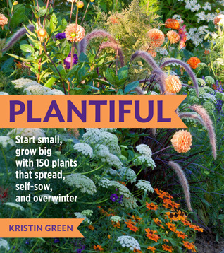 Plantiful: Start Small, Grow Big with 150 Plants That Spread, Self-Sow, and Overwinter (Paperback)