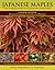 Japanese Maples: The Comple...