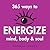 365 Ways to Energize Mind, Body & Soul