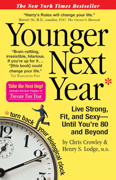 Younger Next Year: Live Strong, Fit, and Sexy - Until You're 80 and Beyond