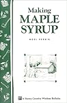 Making Maple Syrup: Storey's Country Wisdom Bulletin A-51