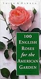 100 English Roses for the American Garden by Clair G. Martin