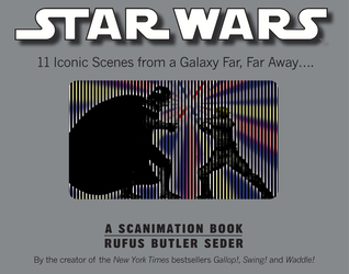 Star Wars: 11 Iconic Scenes from a Galaxy Far, Far Away... (A Scanimation Book)