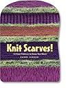 Knit Scarves!: 16 Cool Patterns to Keep You Warm