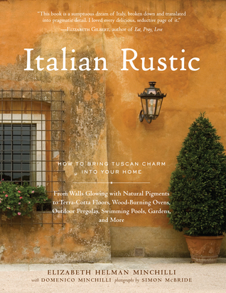 Italian Rustic: How to Bring Tuscan Charm into Your Home (Hardcover)