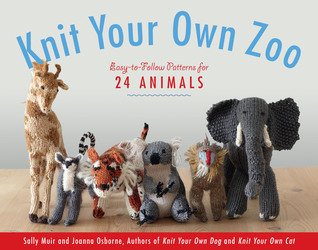 Knit Your Own Zoo: Easy-to-Follow Patterns for 24 Animals (Paperback)