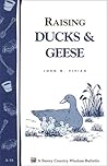 Raising Ducks & Geese: Storey's Country Wisdom Bulletin A-18 Raising Ducks & Geese: Storey's Country Wisdom Bulletin A-18