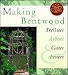 Making Bentwood Trellises, Arbors, Gates & Fences (Rustic Home Series)
