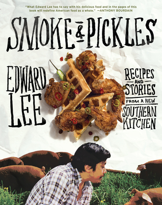 Smoke and Pickles: Recipes and Stories from a New Southern Kitchen (Hardcover)