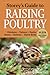 Storey's Guide to Raising Poultry: Chickens, Turkeys, Ducks, Geese, Guineas, Game Birds