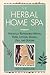 The Herbal Home Spa: Natura...
