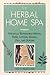 The Herbal Home Spa by Greta Breedlove