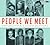 People We Meet: Unforgettab...