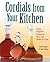 Cordials from Your Kitchen by Rich Gulling