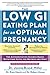 The Low GI Eating Plan for an Optimal Pregnancy: The Authoritative Science-Based Nutrition Guide for Mother and Baby