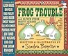 Frog Trouble by Sandra Boynton