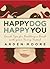 Happy Dog, Happy You: Quick...