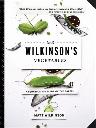 Mr. Wilkinson's Vegetables: A Cookbook to Celebrate the Garden (Hardcover)