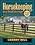 Horsekeeping on a Small Acreage: Designing and Managing Your Equine Facilities