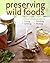 Preserving Wild Foods: A Mo...