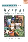 Creating an Herbal Bodycare Business (Making a Living Naturally Series)