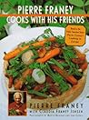 Pierre Franey Cooks With His Friends: With Recipes from Top Chefs in France, Spain, Italy, Switzerland, Germany, Belgium & the Netherlands