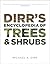 Dirr's Encyclopedia of Trees and Shrubs by Michael A. Dirr