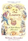 52 Loaves by William Alexander 52 Loaves by William Alexander