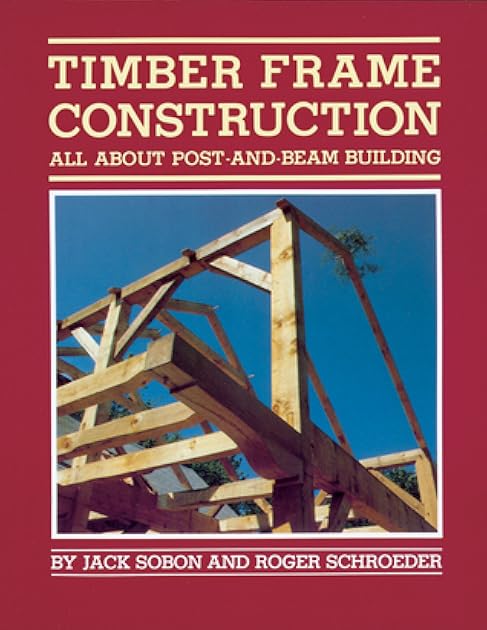 Timber Frame Construction: All About Post-and-Beam Building