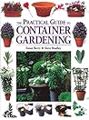 The Practical Guide to Container Gardening The Practical Guide to Container Gardening