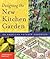 Designing the New Kitchen Garden: An American Potager Handbook