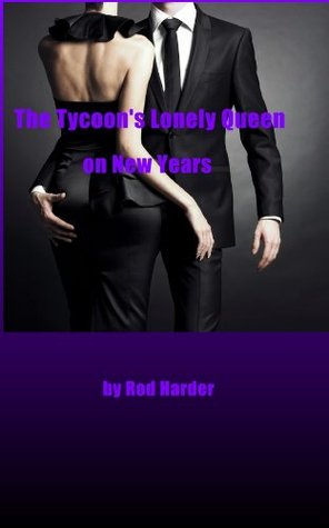 The Tycoon's Lonely Queen on New Years (Kindle Edition)