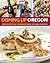Dishing Up® Oregon: 145 Recipes That Celebrate Farm-to-Table Flavors