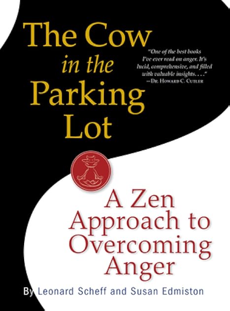 The Cow in the Parking Lot: A Zen Approach to Overcoming Anger