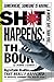 Sh*t Happens: The Book: Somewhere, Someone is Having a Worse Day Than You: Regrettable Realities That Really Happened to Unlucky Chumps the World Over