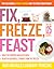 Fix, Freeze, Feast by Kati Neville