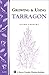 Growing & Using Tarragon: Storey's Country Wisdom Bulletin A-195
