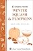 Cooking with Winter Squash & Pumpkins: Storey's Country Wisdom Bulletin A-55
