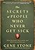 The Secrets of People Who Never Get Sick: What They Know, Why It Works, and How It Can Work for You