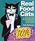 Real Food for Cats: 50 Vet-Approved Recipes to Please the Feline Gastronome