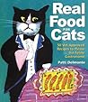 Real Food for Cats: 50 Vet-Approved Recipes to Please the Feline Gastronome