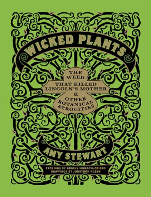 Wicked Plants: The Weed That Killed Lincoln's Mother and Other Botanical Atrocities