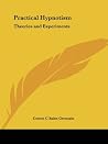 Practical Hypnotism: Theories and Experiments Practical Hypnotism: Theories and Experiments