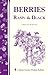 Berries, Rasp- & Black by Louise Riotte Berries, Rasp- & Black by Louise Riotte