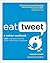 Eat Tweet: A Twitter Cookbook