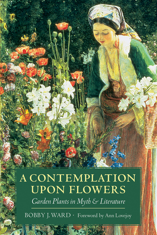 A Contemplation Upon Flowers: Garden Plants in Myth and Literature (Paperback)