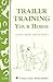 Trailer-Training Your Horse: Storey's Country Wisdom Bulletin A-279 (Storey Country Wisdom Bulletin, A-279)