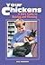 Your Chickens: A Kid's Guide to Raising and Showing