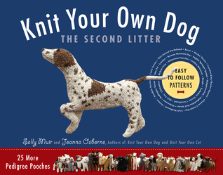 Knit Your Own Dog: The Second Litter: 25 More Pedigree Pooches (Paperback)