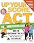 Up Your Score: ACT, 2014-20...